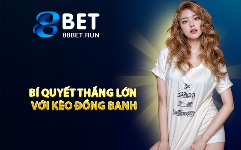 Kèo Đồng Banh - Kèo Cươc Hấp Dẫn Không Thể Bỏ Lỡ - Kazepo