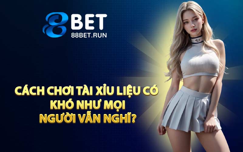 Casino 88Bet - Chuyên Mục Cho Các Đỗ Thánh Tham Gia - Kazepo